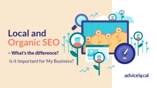 Local and Organic SEO – What’s the difference? Is it Important for My Business?