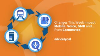 Changes This Week Impact Mobile, Voice, GMB and... Even Commutes!