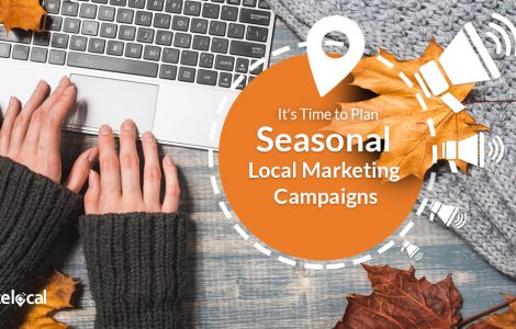 It’s Time to Plan Seasonal Local Marketing Campaigns